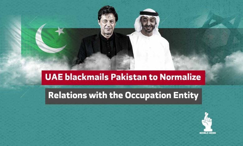 UAE blackmails Pakistan to Normalize Relations with the Occupation Entity